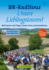 BR-Radltour Unsere Lieblingstouren - Bäucker, Lutz