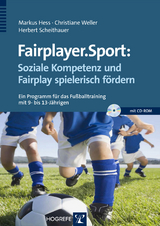 Fairplayer.Sport: Soziale Kompetenz und Fairplay spielerisch fördern - Markus Hess, Christiane Weller, Herbert Scheithauer