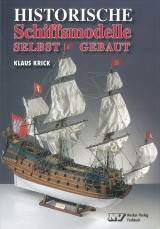 Historische Schiffsmodelle selbst gebaut - Krick, Klaus