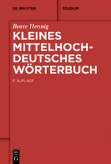 Kleines Mittelhochdeutsches Wörterbuch - Hennig, Beate