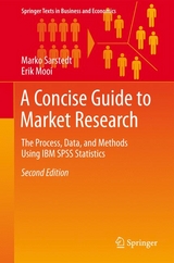 A Concise Guide to Market Research - Marko Sarstedt, Erik Mooi