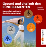 Gesund und vital mit den FÜNF ELEMENTEN - Herzberg, Daniela