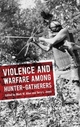 Violence and Warfare among Hunter-Gatherers - Mark W. Allen; Terry L. Jones