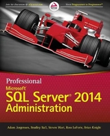 Professional Microsoft SQL Server 2014 Administration - Jorgensen, Adam; Ball, Bradley; Wort, Steven; Loforte, Ross; Knight, Brian