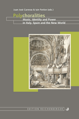 Polychoralities. Music, Identity and Power in Italy, Spain and the New World - 