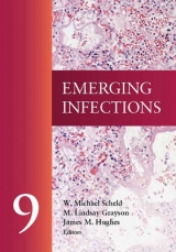 Emerging Infections 9 - Scheld, W. Michael; Grayson, M Lindsay; Hughes, James M; Scheld, W. Michael; Hughes, James M.