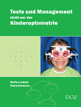 Tests und Management nicht nur der Kinderoptometrie - Stefan Lahme, Petra Selmeier