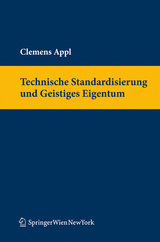 Technische Standardisierung und Geistiges Eigentum - Appl, Clemens