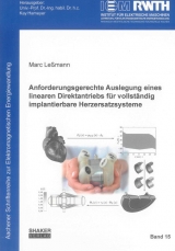 Anforderungsgerechte Auslegung eines linearen Direktantriebs für vollständig implantierbare Herzersatzsysteme - Marc Leßmann