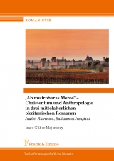 "Ab me trobaras Merce" –  Christentum und Anthropologie in drei mittelalterlichen okzitanischen Romanen - Imre Gábor Majorossy