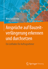 Ansprüche auf Bauzeitverlängerung erkennen und durchsetzen - Nina Baschlebe