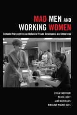 Mad Men and Working Women - Erika Engstrom, Tracy Lucht, Jane Marcellus