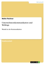 Unternehmenskommunikation und Weblogs - Malte Flechner