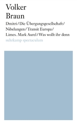 Dmitri/Die Übergangsgesellschaft/Nibelungen/Transit Europa/Limes. Mark Aurel/Was wollt ihr denn - Volker Braun