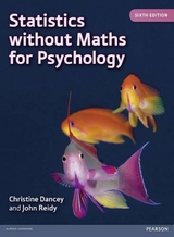 Statistics Without Maths for Psychology - Dancey, Christine; Reidy, John