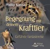 Begegnung mit deinem Krafttier - Kansa, Philip