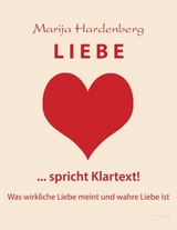 LIEBE ... spricht Klartext! - Hardenberg, Marija