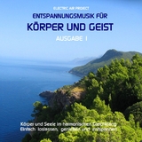 Entspannungsmusik für Körper und Geist. Tl.1, Audio-CD