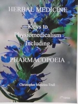 Herbal Medicine Keys to Physiomedicalism Including Pharmacopoeia - Menzies-Trull, Christopher
