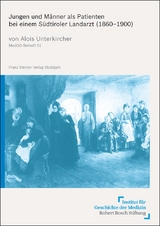 Jungen und Männer als Patienten bei einem Südtiroler Landarzt (1860–1900) - Alois Unterkircher