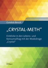 „CRYSTAL-METH“ – Einblicke in den Lebens- und Konsumalltag mit der Modedroge „Crystal“ - Gundula Barsch