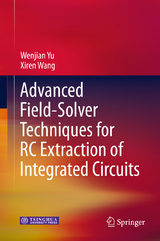 Advanced Field-Solver Techniques for RC Extraction of Integrated Circuits - Wenjian Yu, Xiren Wang