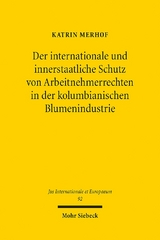 Der internationale und innerstaatliche Schutz von Arbeitnehmerrechten in der kolumbianischen Blumenindustrie - Katrin Merhof