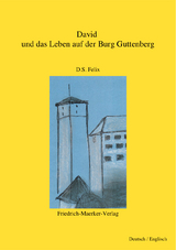 David und das Leben auf der Burg Guttenberg - Felix, Dorothea S.