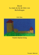 David - Die eiserne Hand des Götz von Berlichingen - Felix, D. S.