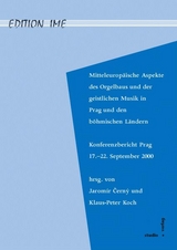 Mitteleuropäische Aspekte des Orgelbaus und der geistlichen Musik in Prag und den böhmischen Ländern - 