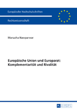 Europäische Union und Europarat: Komplementarität und Rivalität - Manazha Nawparwar