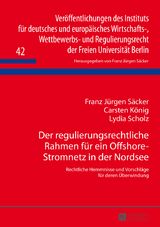 Der regulierungsrechtliche Rahmen für ein Offshore-Stromnetz in der Nordsee - Franz Jürgen Säcker, Carsten König, Lydia Scholz