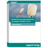 Die Abrechnung zahntechnischer Leistungen nach BEL II-2014 - Heinz-Josef Kuhles