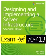 Exam Ref 70-413 Designing and Implementing a Server Infrastructure (MCSE) - Ferrill, Paul; Ferrill, Tim