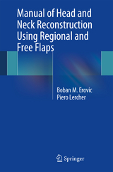 Manual of Head and Neck Reconstruction Using Regional and Free Flaps - Boban M Erovic, Piero Lercher