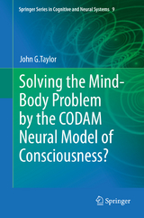 Solving the Mind-Body Problem by the CODAM Neural Model of Consciousness? - John G. Taylor