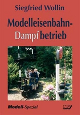 Modelleisenbahn - Dampfbetrieb - Siegfried Wollin