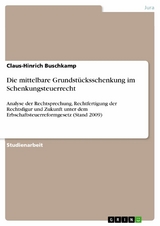 Die mittelbare Grundstücksschenkung im Schenkungsteuerrecht - Claus-Hinrich Buschkamp