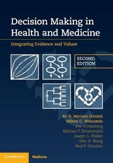 Decision Making in Health and Medicine - Hunink, M. G. Myriam; Weinstein, Milton C.; Wittenberg, Eve; Drummond, Michael F.; Pliskin, Joseph S.