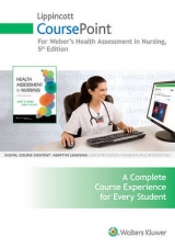 Lippincott CoursePoint for Weber: Health Assessment in Nursing - Weber, Janet; Kelley, Jane