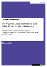 Der Weg vom Gesundheitsbericht zum Public Health Bericht in Österreich - Dietmar Ochsenhofer