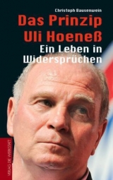 Das Prinzip Uli Hoeneß - Bausenwein, Christoph