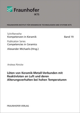 Löten von Keramik-Metall-Verbunden mit Reaktivloten an Luft und deren Alterungsverhalten bei hohen Temperaturen - Andreas Pönicke