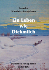 Ein Leben wie Dickmilch - Antonina Schneider-Stremjakowa