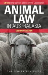 Animal Law in Australasia - Sankoff, Peter; White, Steven; Black, Celeste