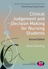 Clinical Judgement and Decision Making for Nursing Students - Standing, Mooi