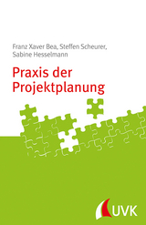 Praxis der Projektplanung - Franz Xaver Bea, Steffen Scheurer, Sabine Hesselmann