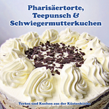 Pharisäertorte, Teepunsch & Schwiegermutterkuchen - Silke Hars