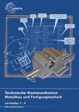 Technische Kommunikation Metallbau und Fertigungstechnik Lernfelder 1-4 - Köhler, Dagmar; Köhler, Frank; Wermuth, Klaus; Ziedorn, Detlef