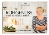 ROHGENUSS – Wenn die Küche kalt bleibt - Michaela Russmann